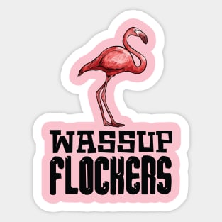 Wassup Flockers Flamingo Sticker